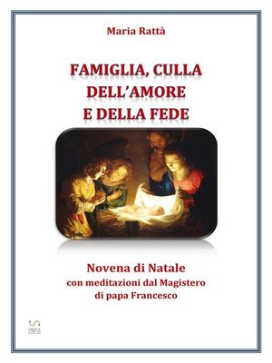 cover image of Famiglia, culla dell'amore e della fede &#8211; Novena di Natale con meditazioni di papa Francesco